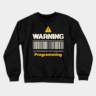 Warning may spontaneously start talking about programming Crewneck Sweatshirt